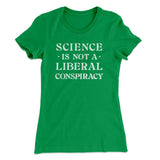 Science Is Not A Liberal Conspiracy Women's T-Shirt