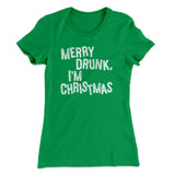Merry Drunk, I'm Christmas Women's T-Shirt