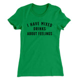 I Have Mixed Drinks About Feelings Women's T-Shirt