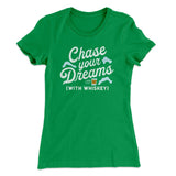 Chase Your Dreams With Whiskey Women's T-Shirt
