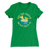 Put The Queso In My Face-O Women's T-Shirt