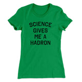Science Gives Me A Hadron Women's T-Shirt