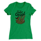 Not So Fast Funny Women's T-Shirt