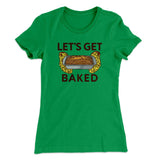 Let's Get Baked Women's T-Shirt