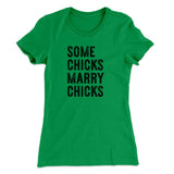 Some Chicks Marry Chicks Women's T-Shirt