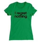 I Regret Nothing Women's T-Shirt