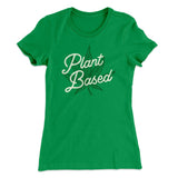 Plant Based Funny Women's T-Shirt