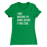 I Was Washing My Hands Before It Was Cool Women's T-Shirt