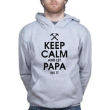 Keep Calm and Let Papa Fix it Hoodie Style001