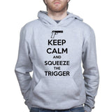 Keep Calm and Squeeze The Trigger Hoodie
