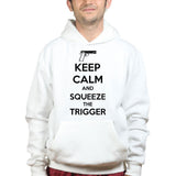 Keep Calm and Squeeze The Trigger Hoodie Style001