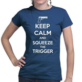 Keep Calm and Squeeze The Trigger Ladies T-shirt Style001