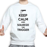 Keep Calm and Squeeze The Trigger Sweatshirt Style001