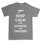Keep Calm and Squeeze The Trigger Men's T-shirt