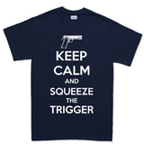 Keep Calm and Squeeze The Trigger Men's T-shirt Style001