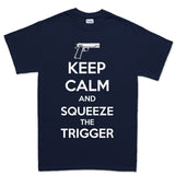 Keep Calm and Squeeze The Trigger Men's T-shirt