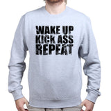 Wake Up. Kick Ass. Repeat. Sweatshirt