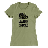 Some Chicks Marry Chicks Women's T-Shirt