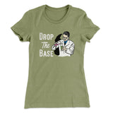 Drop the Base Women's T-Shirt