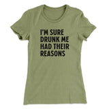 I'm Sure Drunk Me Had Their Reasons Women's T-Shirt