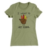 I Went To Art School Funny Thanksgiving Women's T-Shirt