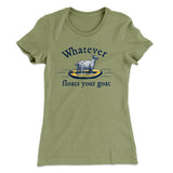 Whatever Floats Your Goat Women's T-Shirt