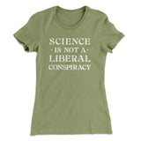 Science Is Not A Liberal Conspiracy Women's T-Shirt