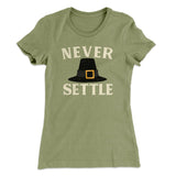 Never Settle Funny Thanksgiving Women's T-Shirt