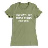 I'm Not Like Most Teens (40s) Funny Women's T-Shirt