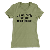I Have Mixed Drinks About Feelings Women's T-Shirt