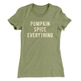 Pumpkin Spice Everything Funny Thanksgiving Women's T-Shirt