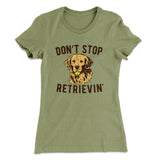 Don't Stop Retrievin' Women's T-Shirt