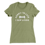 Sorry I'm Late I Saw A Dog Women's T-Shirt