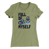 Full Of Myself Funny Women's T-Shirt