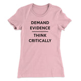 Demand Evidence and Think Critically Women's T-Shirt