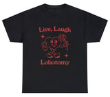 AAA Live Love Laugh Lobotomy T Shirt