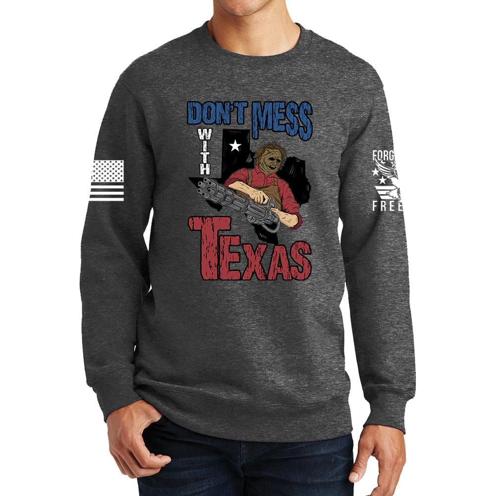 Don't Mess With Texas (Leatherface) Sweatshirt