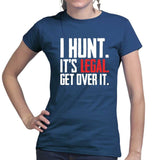 I Hunt. Get Over it. Ladies T-shirt Style001