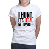 I Hunt. Get Over it. Ladies T-shirt Style001