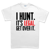 I Hunt. Get Over it. Men's T-shirt
