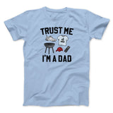 Trust Me I'm A Dad Funny Men/Unisex T-Shirt