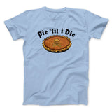 Pie Til I Die Funny Thanksgiving Men/Unisex T-Shirt