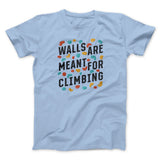 Walls Are Meant For Climbing Men/Unisex T-Shirt