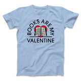 Books Are My Valentine Men/Unisex T-Shirt