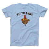 No Thanks Funny Thanksgiving Men/Unisex T-Shirt