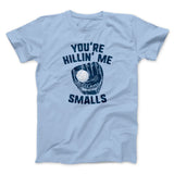 You're Killin' Me Smalls Funny Movie Men/Unisex T-Shirt