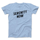 Serenity Now Men/Unisex T-Shirt