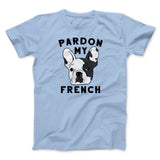 Pardon My French Funny Men/Unisex T-Shirt
