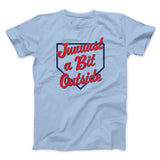 Just A Bit Outside Funny Movie Men/Unisex T-Shirt