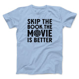 Skip The Book Funny Movie Men/Unisex T-Shirt